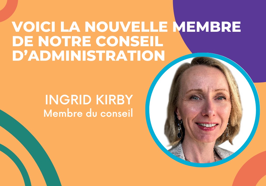 voici la nouvelle membre de notre conseil d'administration Ingrid Kirby
